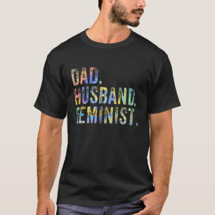 Mens Feminist Dad Husband Pro Feminism Father's Da T-Shirt