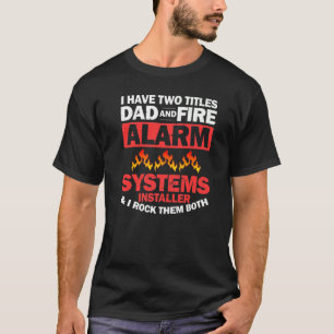 Mens Fire Alarm Installer Systems Technician House T-Shirt