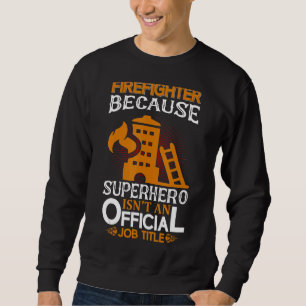 Mens Firefighter   Hero Fire Department Birthday M Sweatshirt