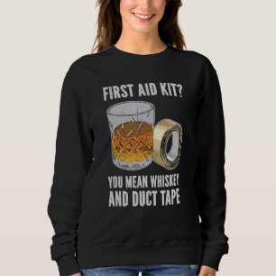 Mens First Aid Kit You Man Whiskey And Duct Tape Sweatshirt