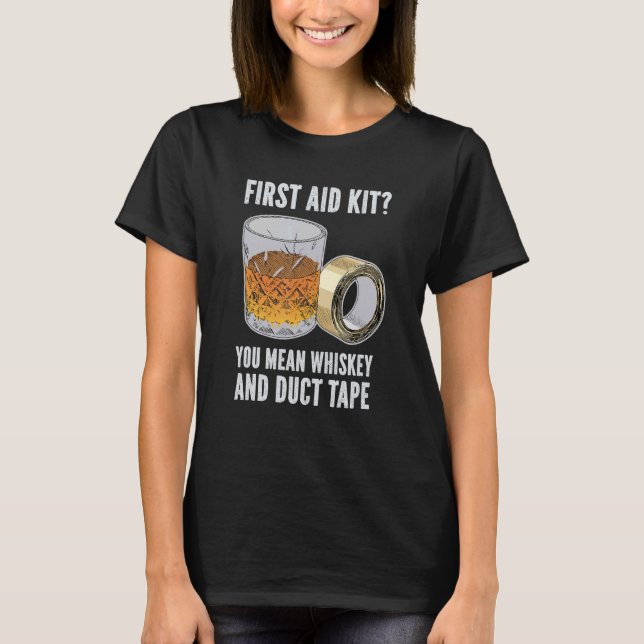 Mens First Aid Kit You Man Whiskey And Duct Tape   T-Shirt (Front)