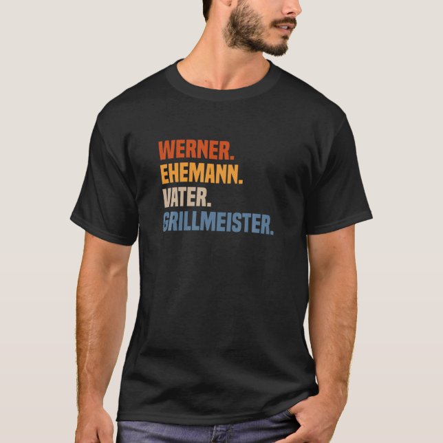 Mens First Name Werner Husband Father Grillmeister T-Shirt (Front)