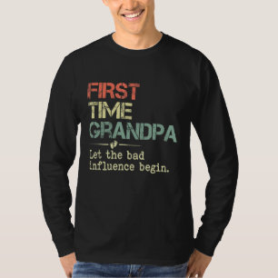 Mens First Time Grandpa Let The Bad Influence Begi T-Shirt