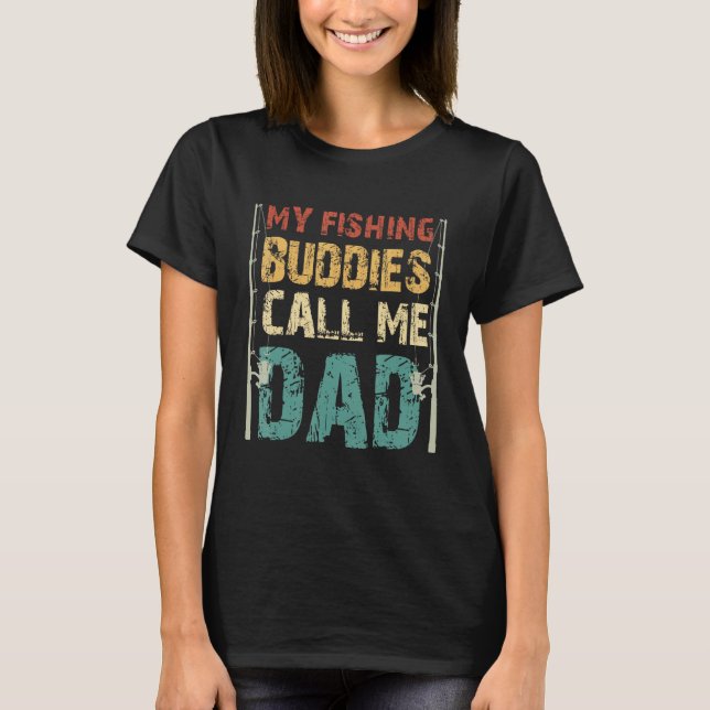 Mens Fisherman My Favorite Fishing Buddies Call Me T-Shirt (Front)