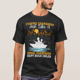Mens Fishing Grandaddy Just Like A Normal Grandadd T-Shirt