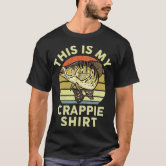 Crappie - Crappie Fishing T-Shirt