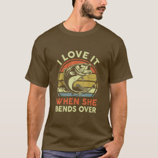 Mens Fishing T I Love It When She Bends Over Funny T-Shirt
