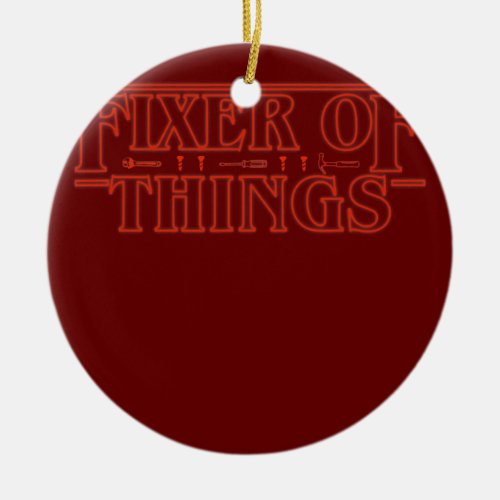 Mens Fixer of Things Fathers Day Carpenter Handy Ceramic Ornament