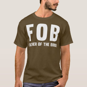 Mens FOB  (Father of the Bride)  T-Shirt