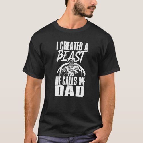 Mens Football Dad I Created A Beast He Calls Me Da T-Shirt
