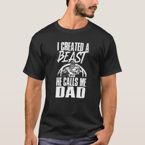 Mens Football Dad I Created A Beast He Calls Me Da T_Shirt