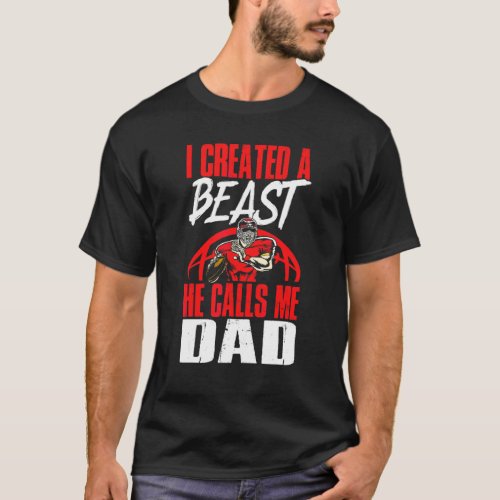 Mens Football Dad   I Created A Beast He Calls Me  T-Shirt