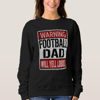 Mens Football Dad Warning Sign Fun Football Playe Sweatshirt