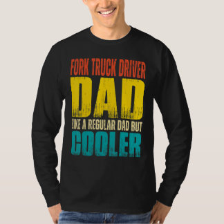Mens Fork Truck Driver Dad Like a Regular Dad bu T-Shirt
