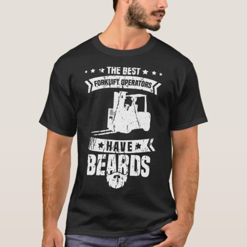 Mens Forklift Driver Beard  Forklifter Operator Wa T_Shirt