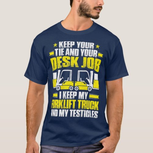 Mens Forklift Operator I Keep My Forklift Truck Fo T_Shirt