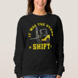 Mens Forklift Operator  It Was The Other Shift Sweatshirt