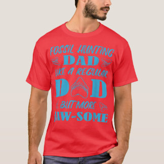 Mens Fossil Hunting Dad Like A Regular but more Sh T-Shirt