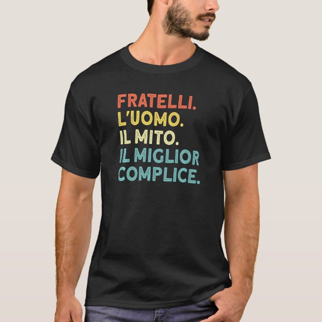 Mens Fratelli. L'uomo. Il Miglior Complice. Brothe T-Shirt (Front)