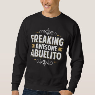 Mens Freaking Awesome Abuelito For Dad Grandpa On Sweatshirt