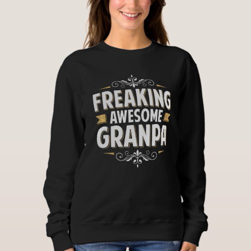 Mens Freaking Awesome Granpa For Dad Grandpa On Fa Sweatshirt