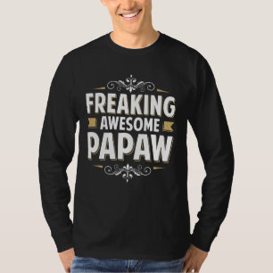 Mens Freaking Awesome Papaw For Dad Grandpa On Fat T-Shirt