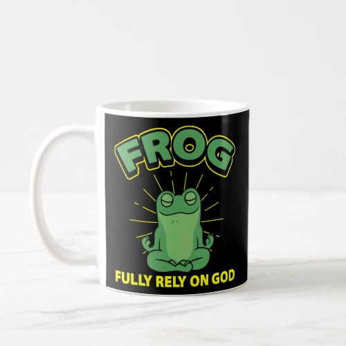 Mens Frog Fully Rely On God Humorous Frog Saying F Coffee Mug