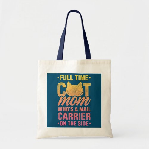 Mens Full Time Cat Mom Whos A Mail Carrier On The Tote Bag