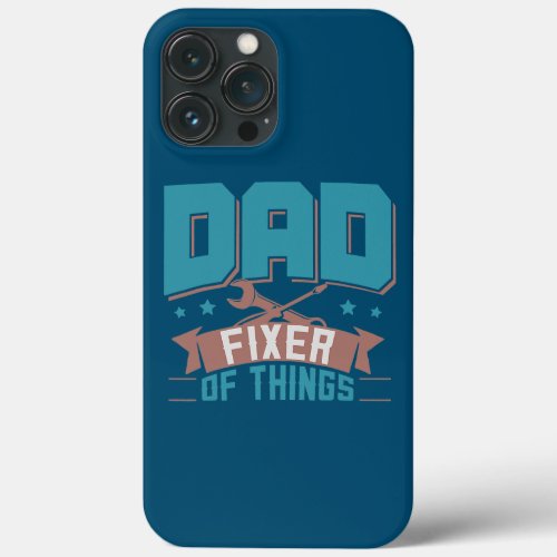 Mens Fun Dad Fixer Of Things Fathers Day iPhone 13 Pro Max Case