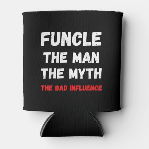 Mens Fun Uncle FUNCLE the Man the Myth the bad Can Cooler
