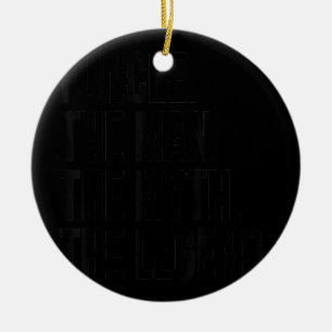 Mens Funcle The Man Myth Legend Vintage Funny Ceramic Ornament