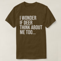 Men's Funny and Hilarious Deer Hunting Shirt