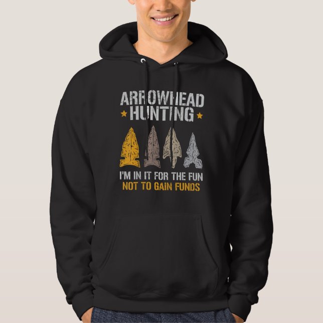 Mens Funny Arrowhead Hunting In It For Fun Not Fun Hoodie (Front)
