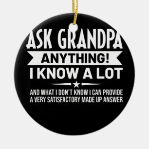 Mens Funny Ask Grandpa Anything I Know A Lot Ceramic Ornament