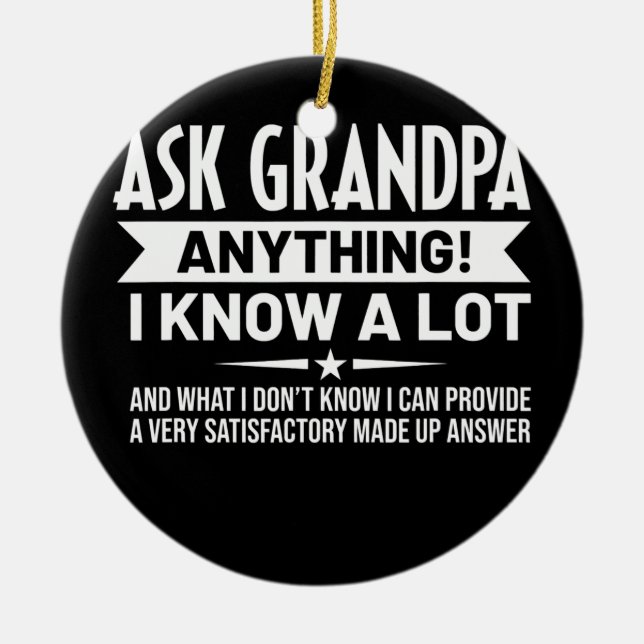 Mens Funny Ask Grandpa Anything I Know A Lot Ceramic Ornament (Front)