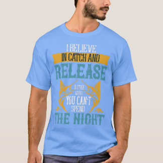 Mens Funny Believe In Catch And Release Cant Spend T-Shirt