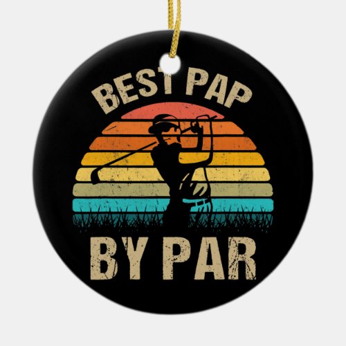 Mens Funny Best Pap By Par Fathers Day Golf Ceramic Ornament