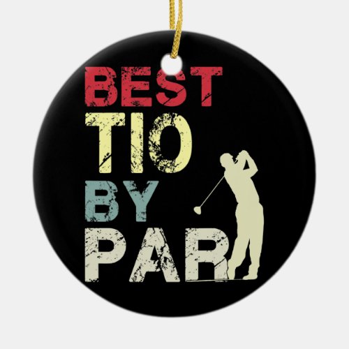 Mens Funny Best Tio By Par Fathers Day Golf Gift Ceramic Ornament