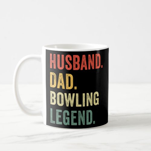 Mens Funny Bowler Husband Dad Bowling Legend Fathe Coffee Mug