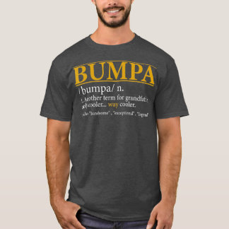 Mens Funny BUMPA definition Fathers day gift T-Shirt