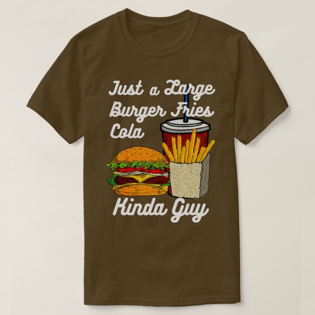 Mens Funny Burger Fries Cola Kinda Guy Fast Food J T-Shirt (Design Front)