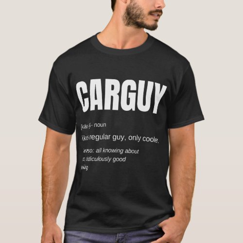 Mens Funny Car Guy Gift _ CARGUY Definition T_Shir T_Shirt
