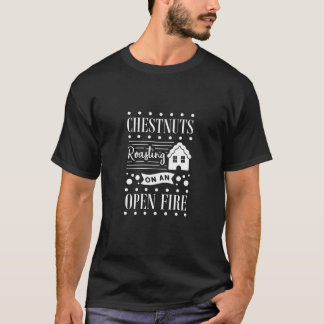Mens Funny Chestnuts Roasting On An Open Fire Chri T-Shirt