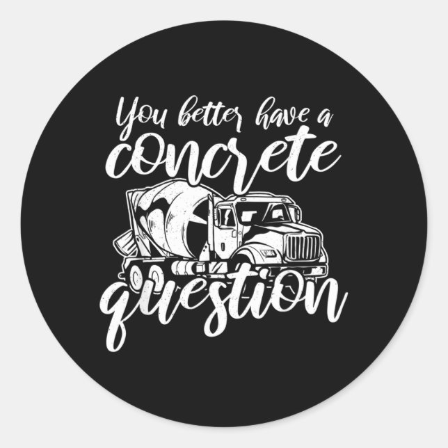 Mens Funny Concrete Quote Construction Worker Classic Round Sticker (Front)