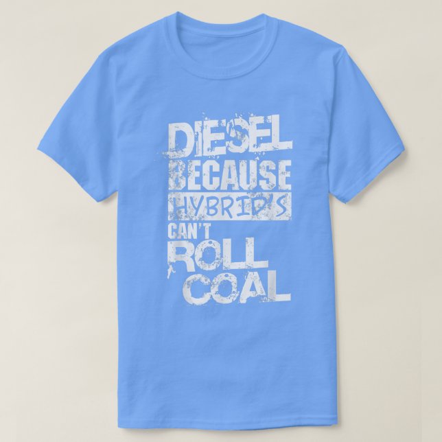 Mens Funny Diesel Truck , Hybrid's Can't Roll Coal T-Shirt (Design Front)