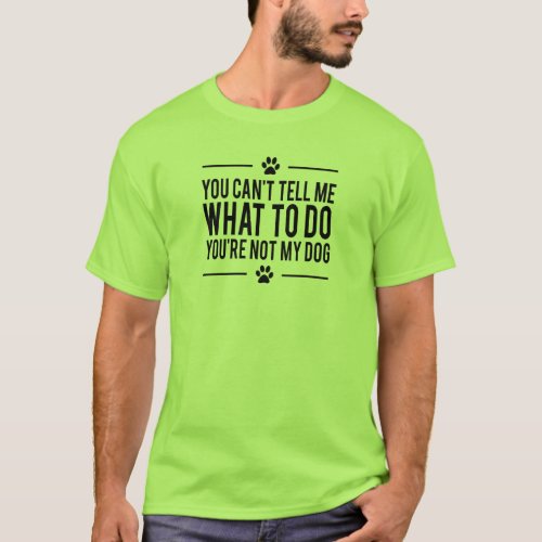 Mens Funny Dog T_Shirt Youre Not My Dog T_Shirt