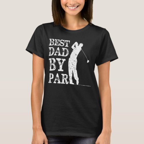 Mens Funny Fathers Day  Best Dad By Par Golf Funny T_Shirt