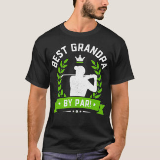Mens Funny Fathers Day Best Grandpa By Par Golf T-Shirt