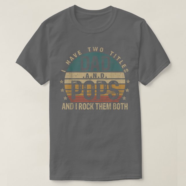 Mens Funny Fathers Day Idea  I Have Two Titles Dad T-Shirt (Design Front)