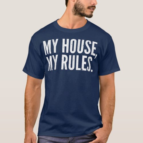 Mens Funny Fathers Day   My House My Rules  Dad  T_Shirt